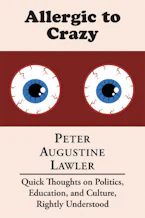 Cover of 'Allergic to Crazy' by Peter Augustine Lawler 