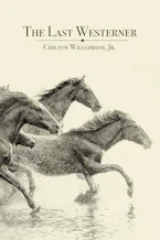 Cover of 'The Last Westerner' by Jr. Williamson Chilton 