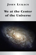 Cover of 'We at the Center of the Universe' by John Lukacs 