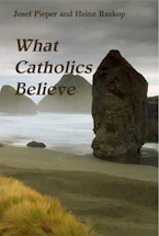 Cover of 'What Catholics Believe' by Josef Pieper and Heinz Raskop 